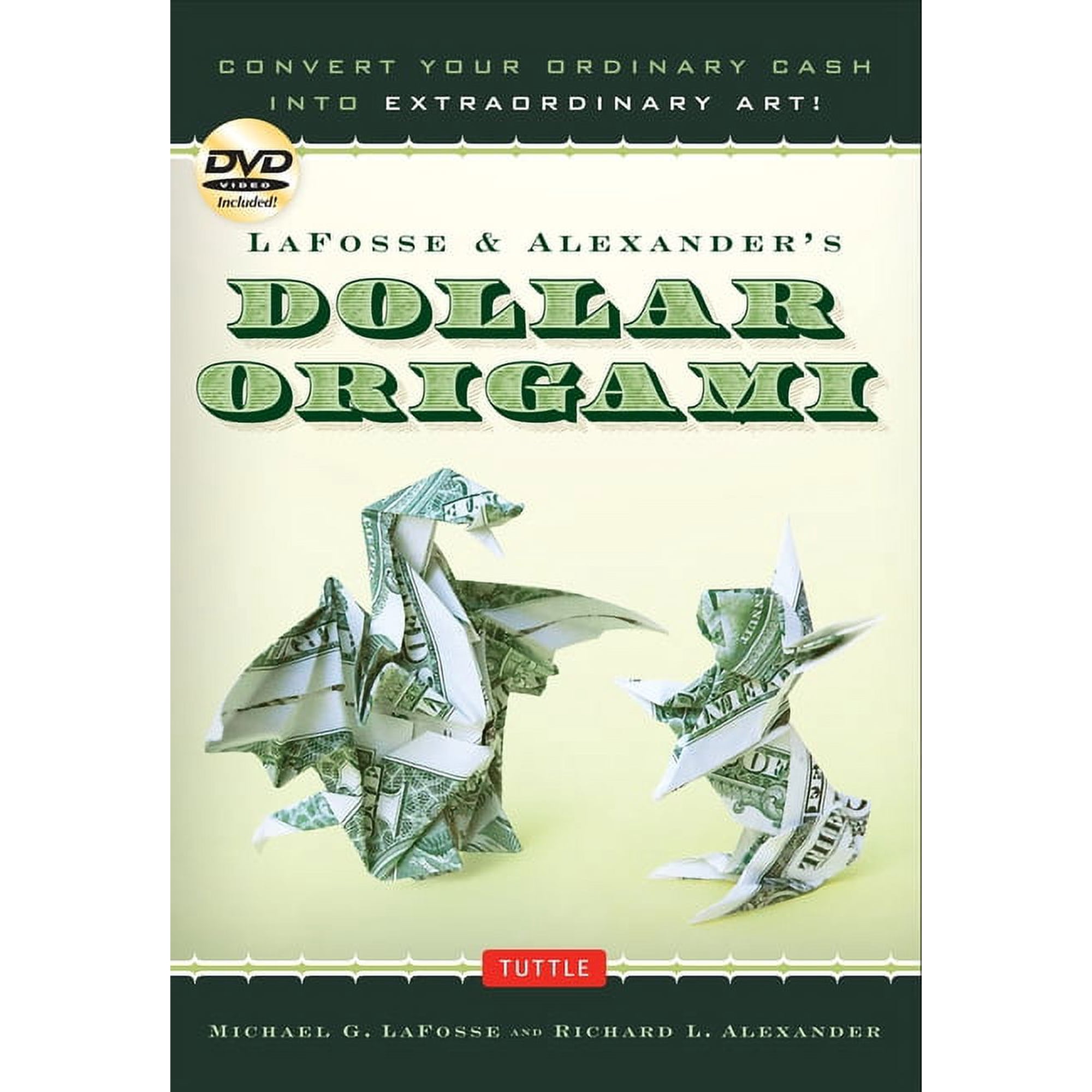 Tuttle Specials Lafosse & Alexander's Dollar Origami: Convert Your Ordinary Cash Into Extraordinary Art!: Origami Book with 48 Origami P, (Spiral-Bound)