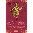 thumbnail image 1 of Magic and Masculinity: Ritual Magic and Gender in the Early Modern Era, 1 of 1