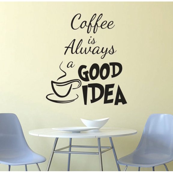 Vinyl Wall Art Decal - Coffee Is Always A Good Idea - 15.5" x 22"