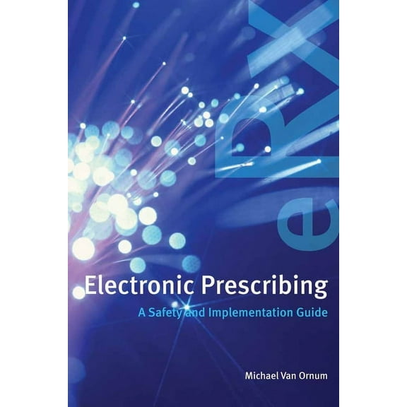 Electronic Prescribing: A Safety and Implementation Guide: ., (Paperback)