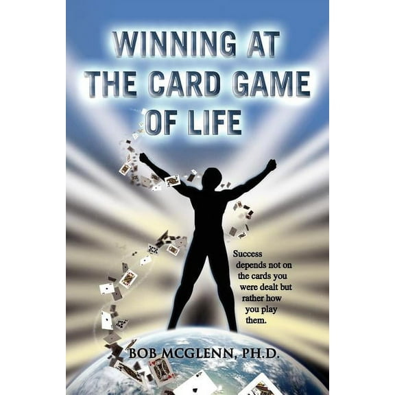 Winning at the Card Game of Life