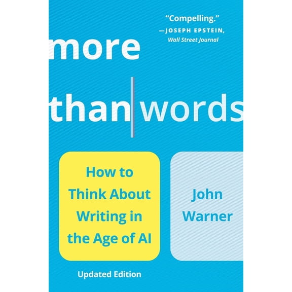 More Than Words: How to Think about Writing in the Age of AI, (Paperback)