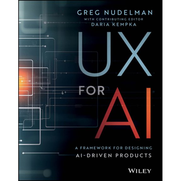 Pre-Owned UX for AI: A Framework for Designing Ai-Driven Products (Paperback) 1394345925 9781394345922