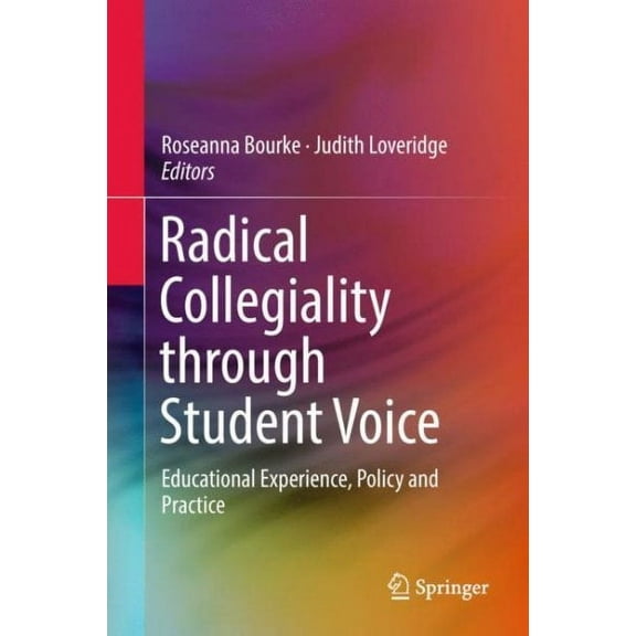Radical Collegiality Through Student Voice: Educational Experience, Policy and Practice (Hardcover)
