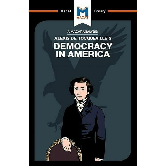 Macat Library An Analysis of Alexis de Tocqueville's Democracy in America, (Paperback)