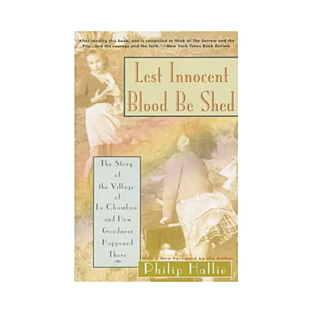 Lest Innocent Blood Be Shed The Story Of The Village Of