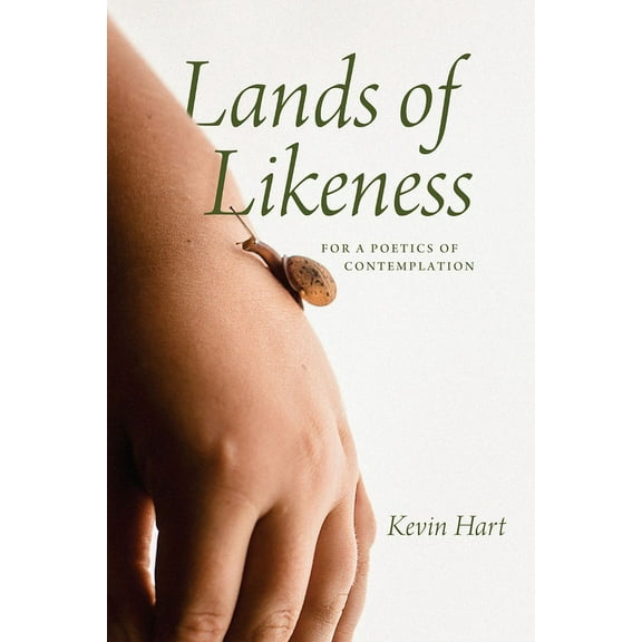 Lands of Likeness: For a Poetics of Contemplation, (Hardcover)