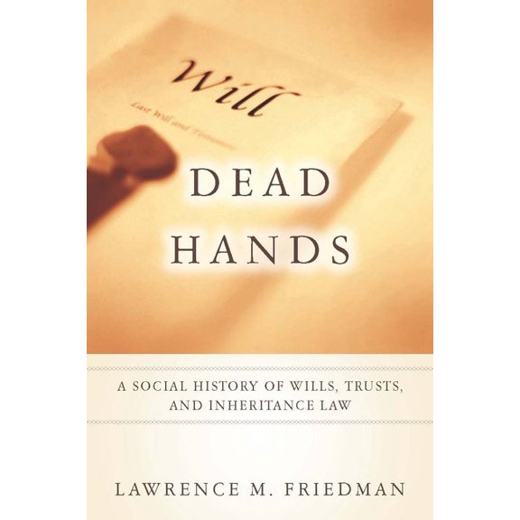 Dead Hands: A Social History of Wills, Trusts, and Inheritance Law, (Paperback)