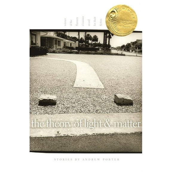 Flannery O'Connor Award for Short Fictio The Theory of Light and Matter: Stories, Book 77, (Hardcover)