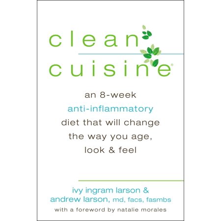 Clean Cuisine : An 8-Week Anti-Inflammatory Diet that Will Change the Way You Age, Look & (Best Anti Allergy Diet)