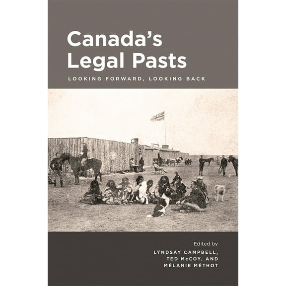 Canada's Legal Pasts: Looking Foreward, Looking Back, (Paperback)