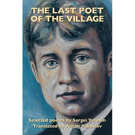 The Last Poet of the Village: Selected Poems by Sergei Yesenin