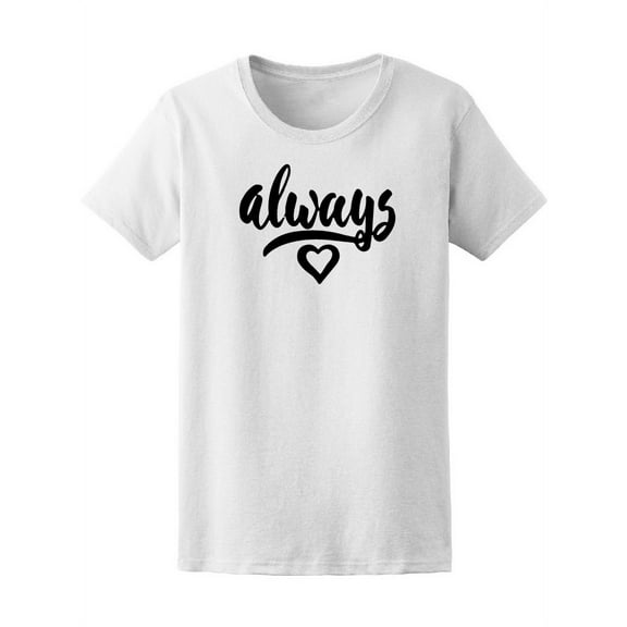 Always, Cute Love Quote Heart Tee Women's -Image by Shutterstock