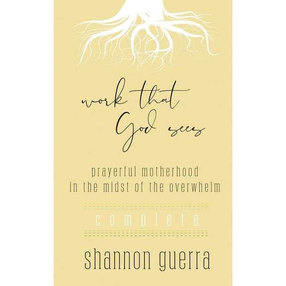 Work That God Sees Work That God Sees: Prayerful Motherhood in the Midst of the Overwhelm, (Paperback)
