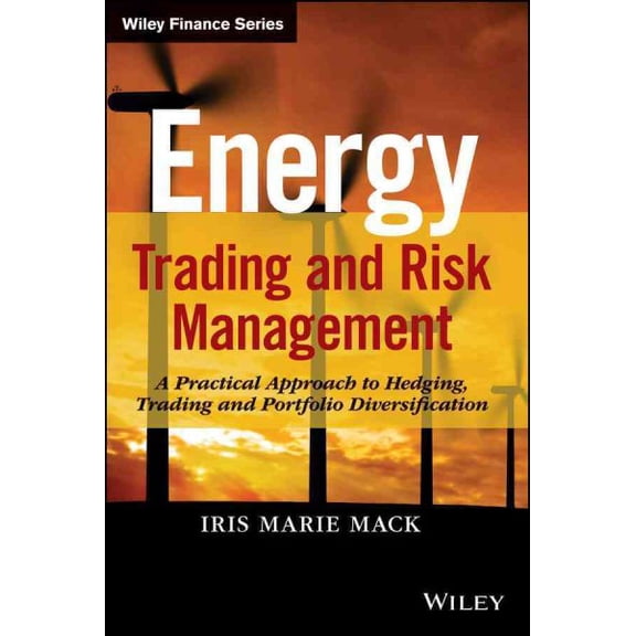 Pre-Owned Energy Trading and Risk Management: A Practical Approach to Hedging, Trading and Portfolio Diversification (Hardcover)