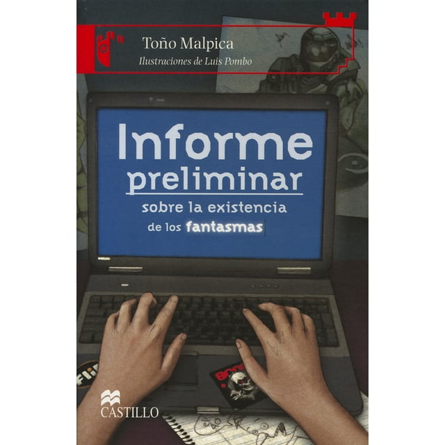 Informe Preliminar sobre la Existencia de los Fantasmas EDICIONES CASTILLO Toño Malpica