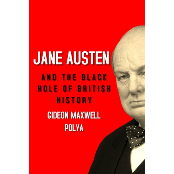 Jane Austen and the Black Hole of British History: Colonial Rapacity, Holocaust Denial and the Crisis in Biological Sustainability (Paperback)
