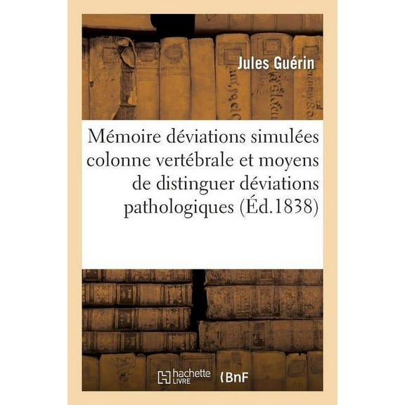 Sciences: Mémoire Déviations Simulées Colonne Vertébrale Et Moyens de Distinguer Des Déviations Pathologiques (Paperback)