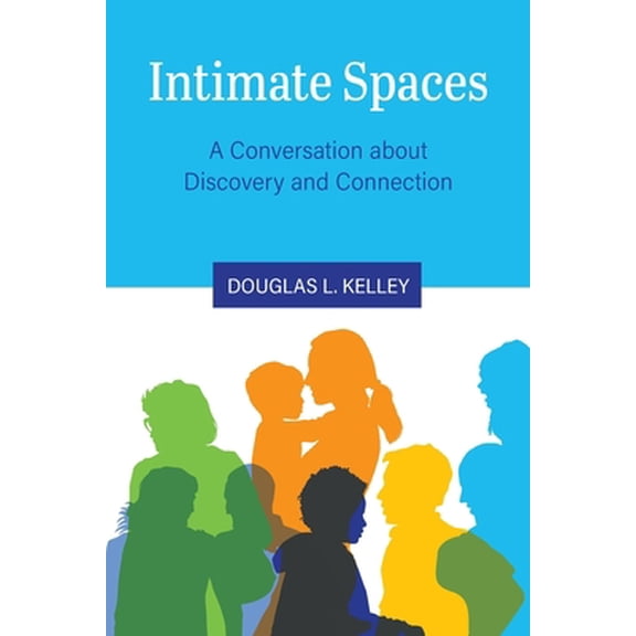 Pre-Owned Intimate Spaces: A Conversation about Discovery and Connection (Paperback) 1516521587 9781516521586