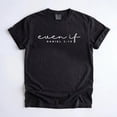 thumbnail image 2 of Even if Christian Shirt, Religious T-shirt, Bible Verse Shirt, Jesus Shirt, Faith Shirt, 2 of 5