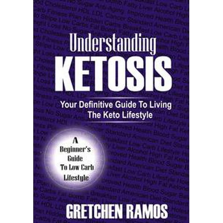 Understanding Ketosis: Your Definitive Guide To Living The