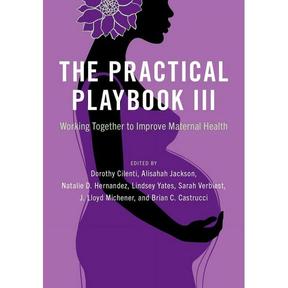 The Practical Playbook III: Working Together to Improve Maternal Health, (Paperback)