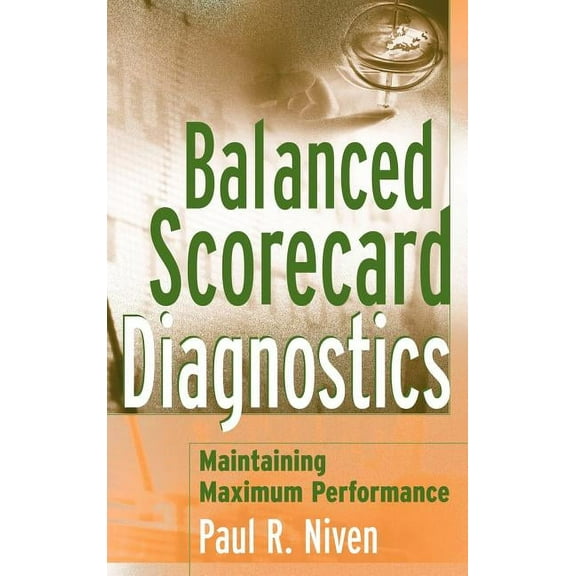 Balanced Scorecard Diagnostics: Maintaining Maximum Performance, (Hardcover)