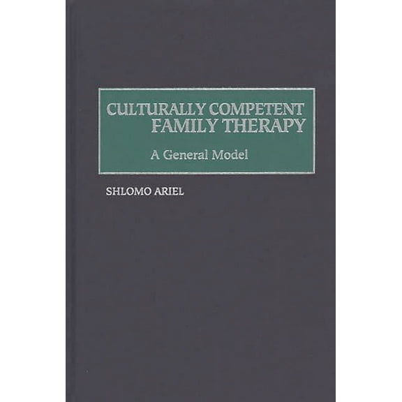 International Contributions in Psycholog Culturally Competent Family Therapy: A General Model, (Hardcover)