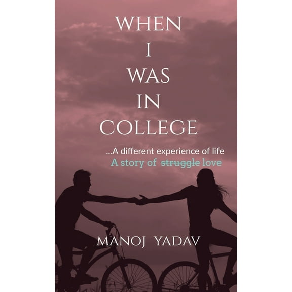 When I Was in College: ...A different experiance of life, (Paperback)