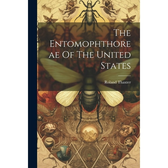The Entomophthoreae Of The United States (Paperback)