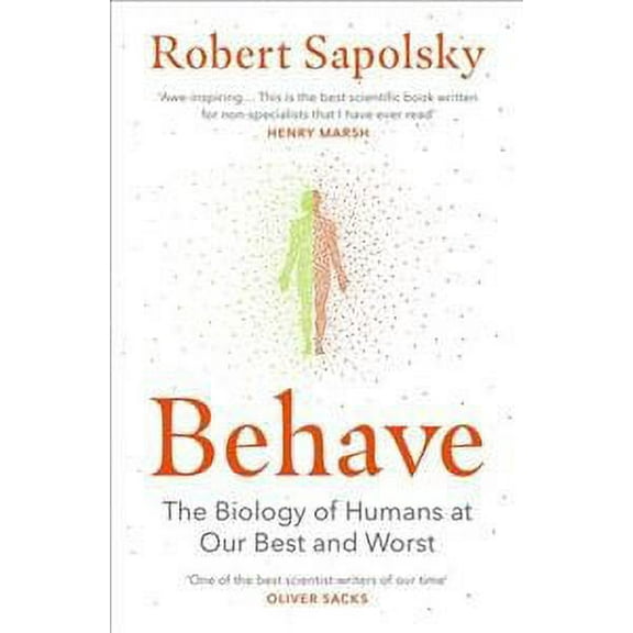 Behave : The Biology of Humans at Our Best and Worst