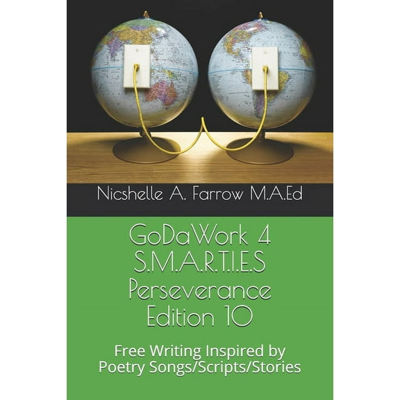 Godawork 4 S.M.A.R.T.I.E.S.: GoDaWork 4 S.M.A.R.T.I.E.S Perseverance Edition 10: Free Writing Inspired by Poetry Songs/Scripts/Stories (Paperback)