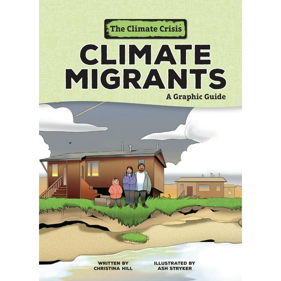 Climate Crisis Climate Migrants: A Graphic Guide, (Paperback)