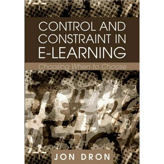 Control and Constraint in E-Learning: Choosing When to Choose, (Hardcover)