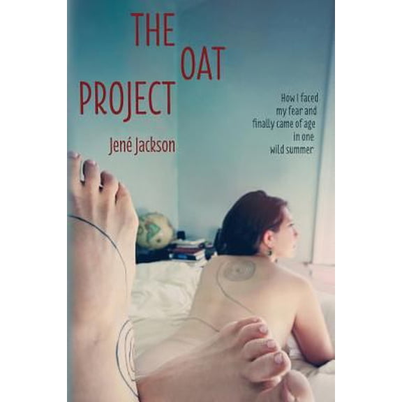 Pre-Owned The Oat Project: How I Faced My Fear and Finally Came of Age in One Wild Summer (Paperback) 0997925108 9780997925104
