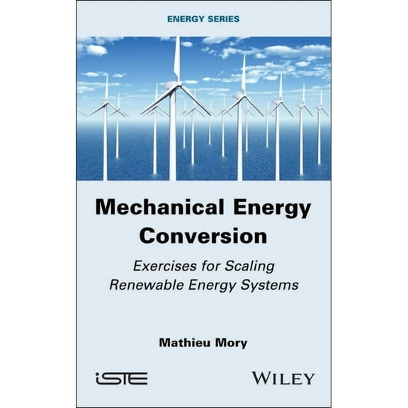 Mechanical Energy Conversion: Exercises for Scaling Renewable Energy Systems, (Hardcover)
