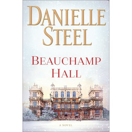 Beauchamp Hall : A Novel (Danielle Steel Best Novels)