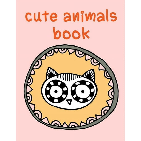 Cute Animals Book: Adorable Animal Designs,funny coloring pages for kids, children American Animals Paperback 1674732562 9781674732565 J.K. Mimo