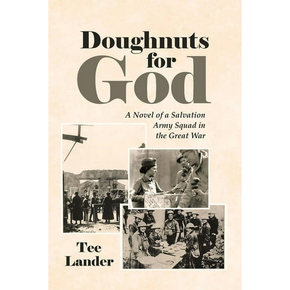 Doughnuts for God: A Novel of a Salvation Army Squad in the Great War, (Paperback)