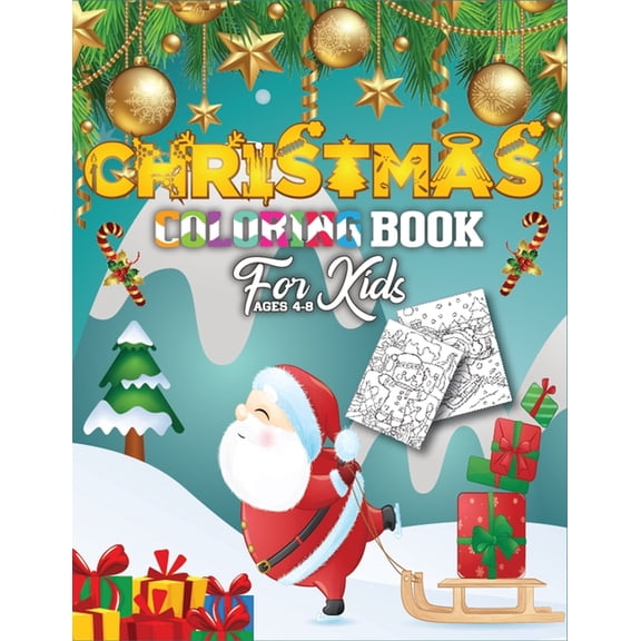 Christmas Coloring Book For Kids Ages 4-8: Fun and Easy Designs Pages for Christmas, Featuring Santa Claus, Reindeer, Snowmen for Toddler (christmas coloring book for kids) (Paperback)