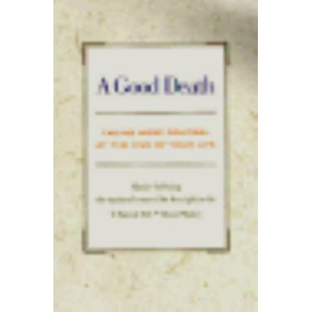 Pre-Owned A Good Death: Taking More Control At The End Of Your Life (Paperback) 0201062232 9780201062236