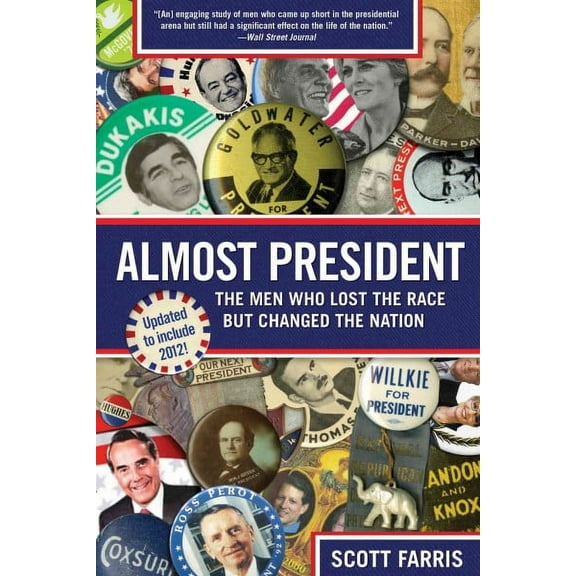 Almost President : The Men Who Lost The Race But Changed The Nation (Paperback)
