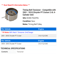 thumbnail image 2 of Timing Belt Tensioner - Compatible with 2001 - 2010 Chrysler PT Cruiser 2.4L 4-Cylinder GAS 2002 2003 2004 2005 2006 2007 2008 2009, 2 of 2