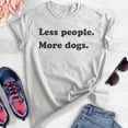 thumbnail image 2 of Less People More Dogs Shirt, Unisex Women's Men's Shirt, Dog Lover Shirt, Animal Shirt, Antisocial Tee, Heather Ash, XX-Large, 2 of 6