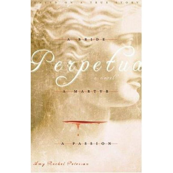 Pre-Owned Perpetua: A Bride, a Martyr, a Passion (Paperback) 0972927646 9780972927642