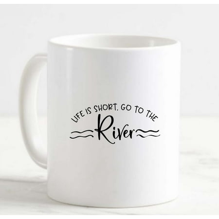 

Coffee Mug Life Is Short Go To The River Waves Flowing Water Chill Peace l White Cup Funny Gifts for work office him her