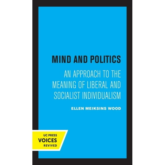 Mind and Politics: An Approach to the Meaning of Liberal and Socialist Individualism, (Paperback)