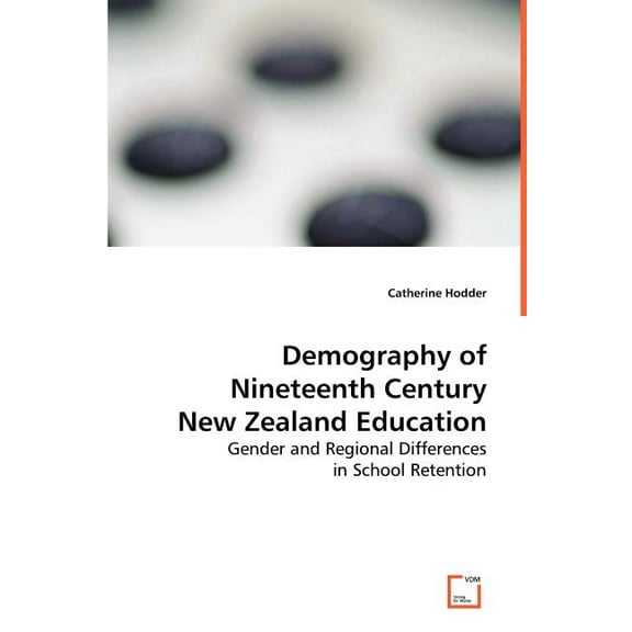 Demography of Nineteenth Century New Zealand Education, (Paperback)
