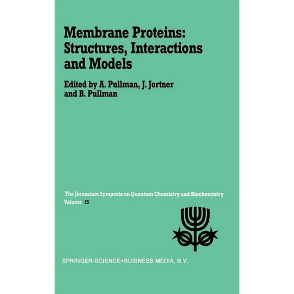 Jerusalem Symposia Membrane Proteins: Structures, Interactions and Models: Proceedings of the Twenty-Fifth Jerusalem Symposium on Quantum C, Book 25, (Hardcover)