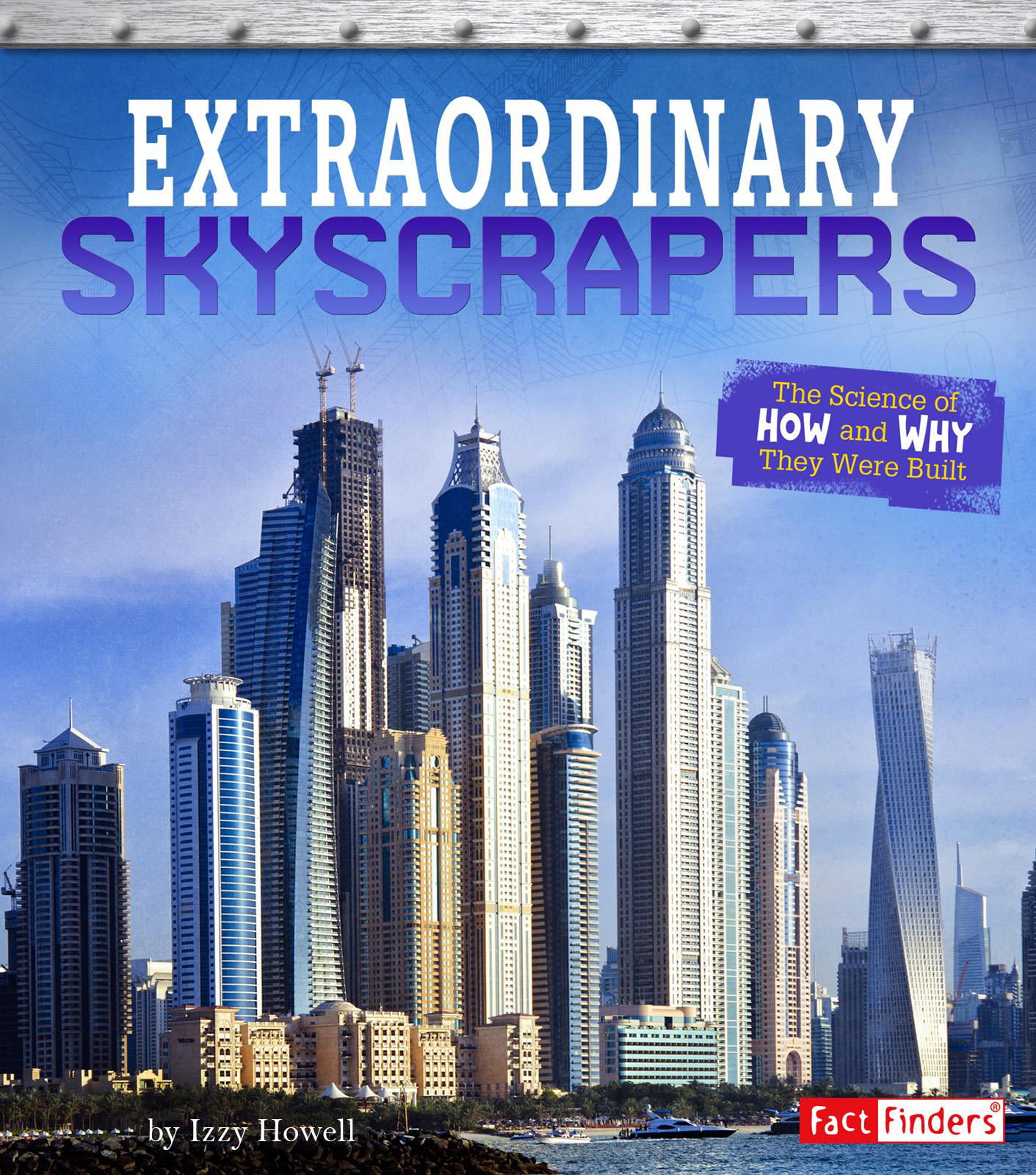 Extraordinary Skyscrapers : The Science of How and Why They Were Built
